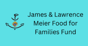 James & Lawrence Meier Food for Families Fund